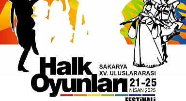 “Sakarya XV. Uluslararası Halk Oyunları Festivali” 21 Nisanda İlimizde Başlıyor